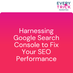 A slide introducing Harnessing Google Search Console to Fix Your SEO Performance