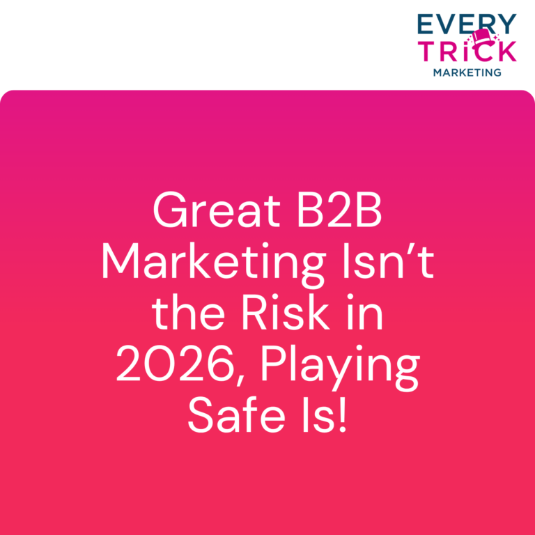 Great B2B Marketing Isn’t the Risk in 2026, Playing Safe Is!